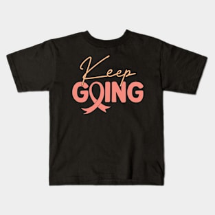 Keep Going Cancer Fighters Journey Motivational Inspirational Women Kids T-Shirt